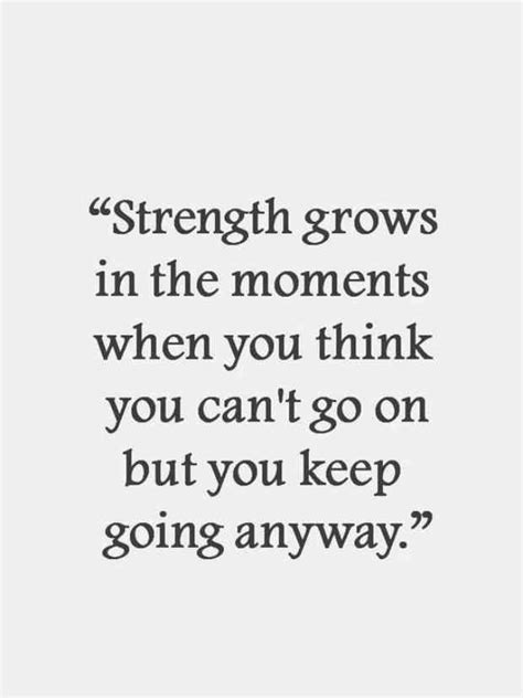 A Quote That Says Strength Grows In The Moments When You Think You Can