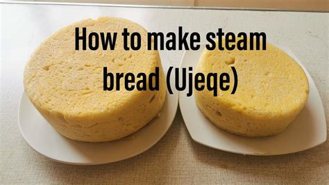How To Make Steamed Bread Ujeqe Youtube