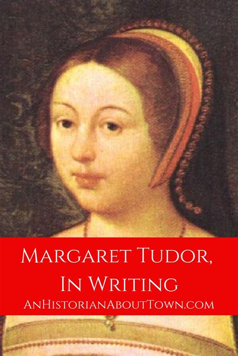 margaret tudor in writing an historian about town