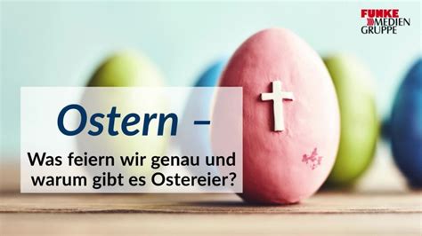 Was Ist Ostern Ursprung Bräuche Und Symbole Des Osterfestes