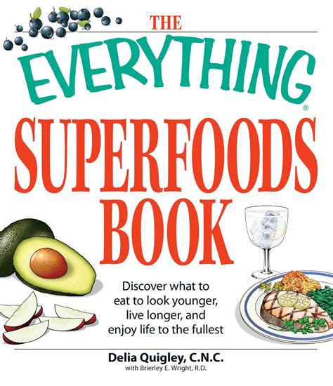 The Everything Superfoods Book Ebook By Delia Quigley Brierley E