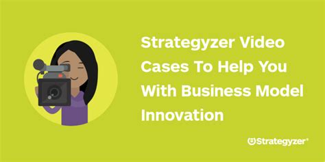 Learn By Example Strategyzer Essential Video Cases To Help You With