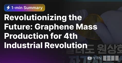 Revolutionizing The Future Graphene Mass Production For 4th Industrial
