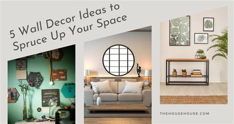 5 Wall Decor Ideas To Spruce Up Your Space The House House