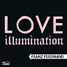 Franz Ferdinand - Love Illumination - traduzione testo video download ...