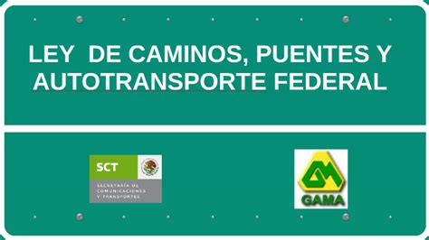 LEY DE CAMINOS PUENTES Y AUTOTRANSPORTE FEDERAL By Arturo De Jesus