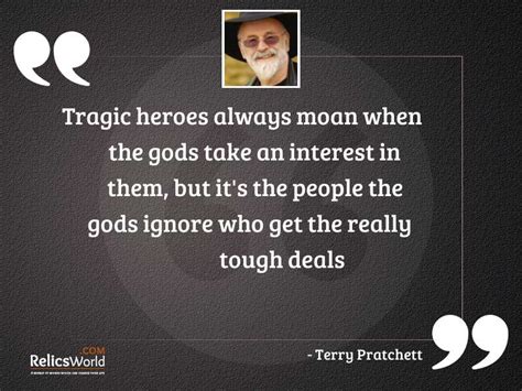 Tragic Heroes Always Moan When Inspirational Quote By Terry Pratchett