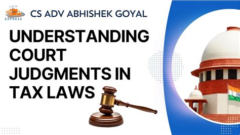 Understanding Court Judgments In Tax Laws Youtube