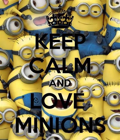 Keep Calm Minions Amor Minions Cute Minions Minions Despicable Me