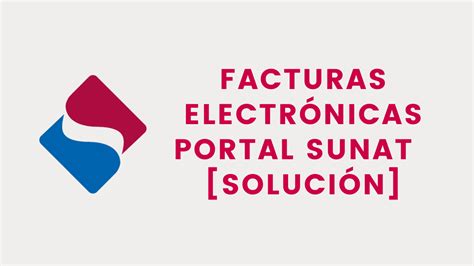 Facturas Electr Nicas Portal Sunat Soluci N Noticiero Contable