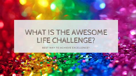 Wow What Is The Awesome Life Challenge And Why You Need It
