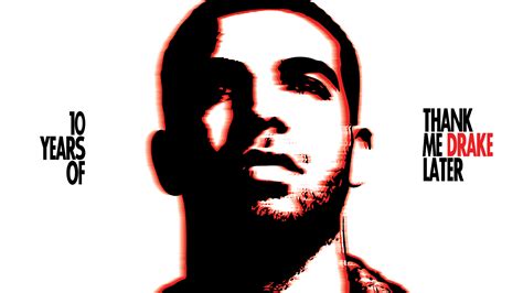 Thank Me Later Drake S Least Drake Album Turns Years Old