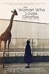 The Woman Who Loves Giraffes Movie Photos and Stills | Fandango