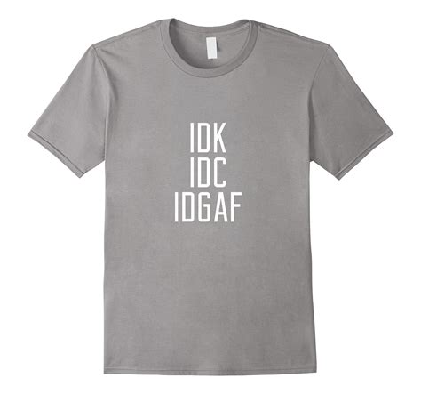 Idk Idc Idgaf Funny Women Acronym T Shirt 4lvs