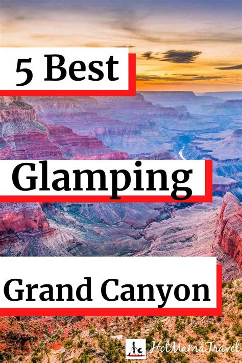 5 Epic Grand Canyon Glamping Sites That You Will Love Hotmamatravel