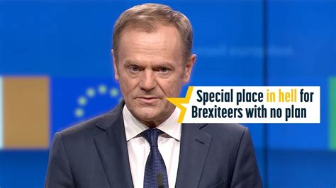 tusk special place in hell for brexiteers with no plan youtube