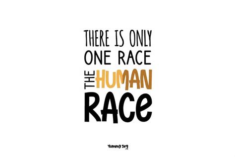 There is only one race of people in the world. There Is Only One Race The Human Race Free Svg - Yummy SVG
