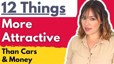 12 Things Way More Attractive To Women Than Money And Cars What Do