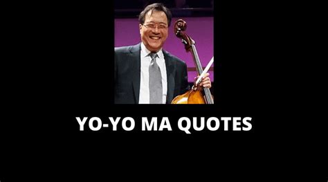 Free using on facebook, twitter, blogs. 65 Motivational Yo-Yo Ma Quotes For Success In Life