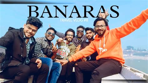 Best Place To Visit Banaras Banaras Me Ghumne Ki Best Jagah Vlog 8