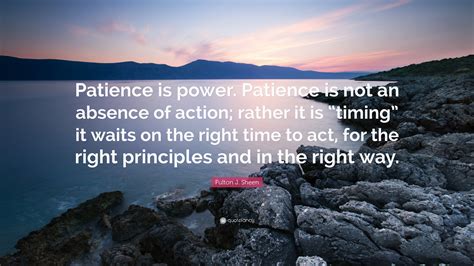 Fulton J Sheen Quote “patience Is Power Patience Is Not An Absence