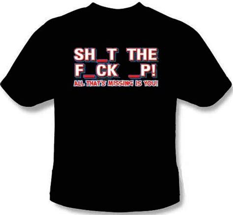 Shut The Fuck Up T Shirt Funny T Shirt Novelty T Shirt For Men Rude Tee