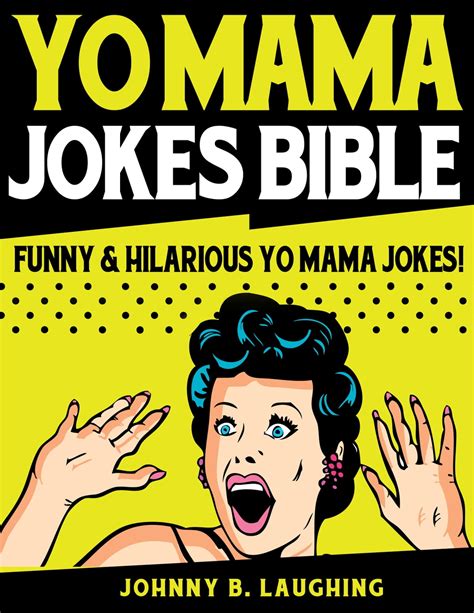 Yo Mama Jokes Bible Funny And Hilarious Yo Mama Jokes Ebook By Johnny B Laughing Epub Book