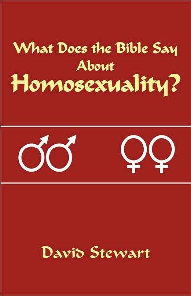 What Does The Bible Say About Homosexuality By David Stewart