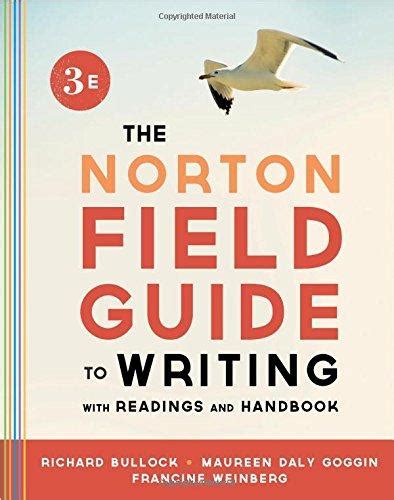 The fourth edition includes new chapters on summarizing and responding, on developing academic habits of mind, and on writing literary analysis.the norton field guide to writing is also available. The Norton Field Guide to Writing, with Readings and Handbook (Third Edition) Third Edition ...