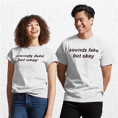sounds fake but okay t shirt by hallagay redbubble