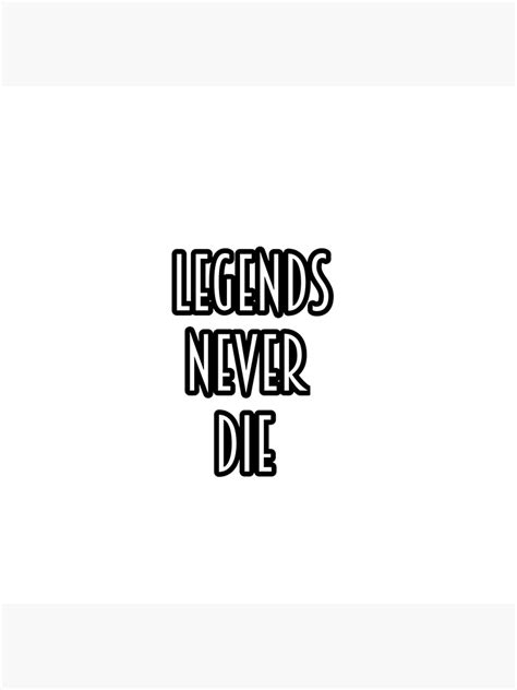 Legends Never Die Stickerprint Poster For Sale By Blessednbeachy