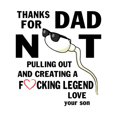 mens thanks dad for not pulling out and creating a fcking legend father s day t funny