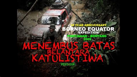 Borneo Equator Expedition 2009 2019 Bee 2009 Menembus Batas Di