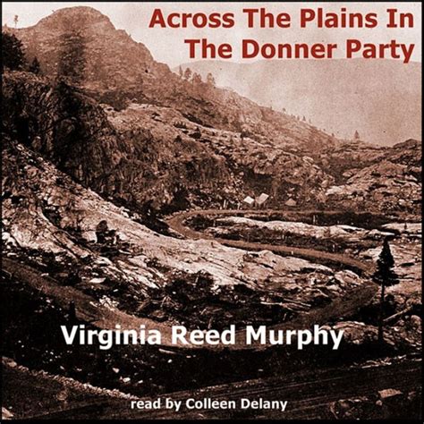 across the plains in the donner party by virginia reed murphy colleen delany 2940171863098