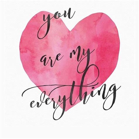You Are My Everything And I Love You My Everything Quotes You Are My