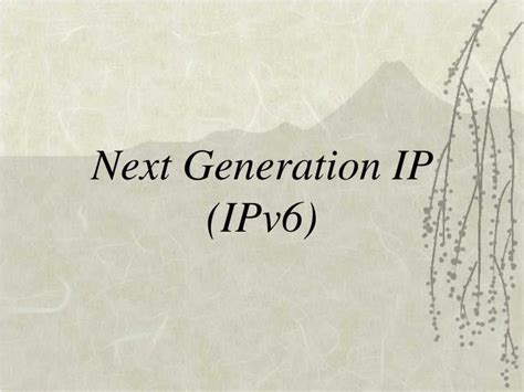 Ppt Next Generation Ip Ipv6 Powerpoint Presentation Free Download