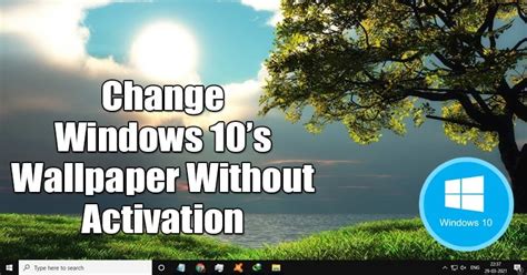 How To Change Desktop Wallpaper Without Activating Windows 10 Techviral
