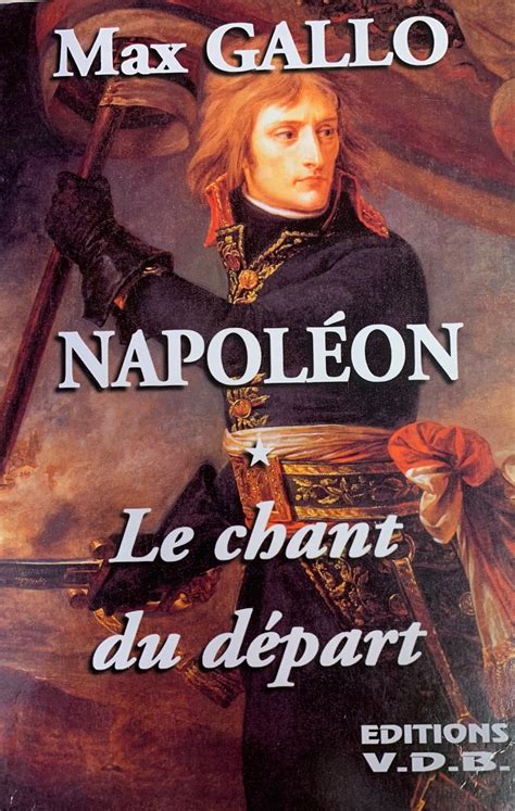 Napoléon Tome 1 Le Chant Du Départ Max Gallo Lirandco