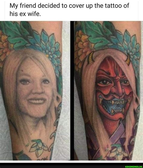 My Friend Decided To Cover Up The Tattoo Of His Ex Wife Englisch