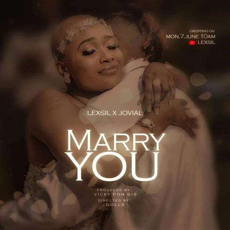 Audio Lexsil Ft Jovial Marry You Mp3 Download Justvideolife