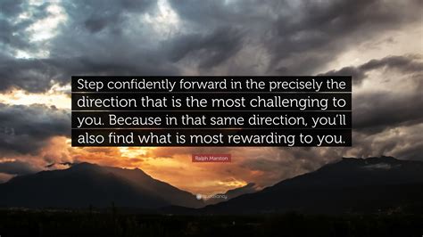 Ralph Marston Quote “step Confidently Forward In The Precisely The