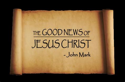 The Good News Of Jesus Christ John Mark