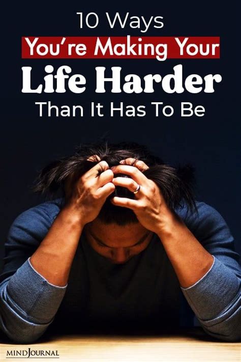 10 Ways Youre Making Your Life Harder Than It Has To Be In 2021 Life
