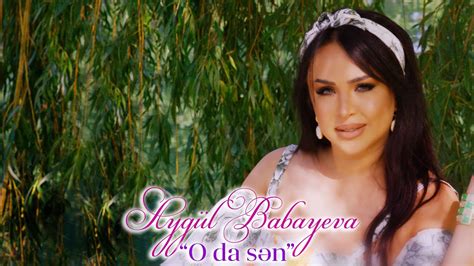 Aygul Babayeva Oda Sen Official Video 4k Youtube