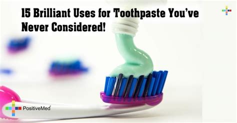 15 Brilliant Uses For Toothpaste Youve Never Considered