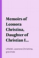[PDF] Memoirs of Leonora Christina, Daughter of Christian IV. of ...