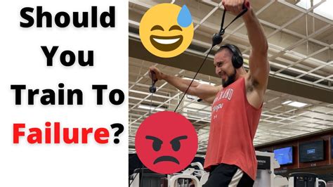 Should You Train To Failure Every Set I How Often Should You Train To