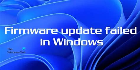 Fix Firmware Update Failed In Windows 1110 2022