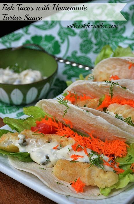 Fish Tacos With Homemade Tartar Sauce Will Cook For Smiles