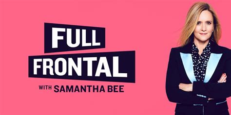 Tbs’ “full Frontal With Samantha Bee” Returns March 25 With New Episodes From The Woods Of New